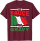 It's Sauce Not Gravy T-Shirt - T-Shirt | Maroon