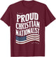 Proud Christian Nationalist T-Shirt - T-Shirt | Maroon