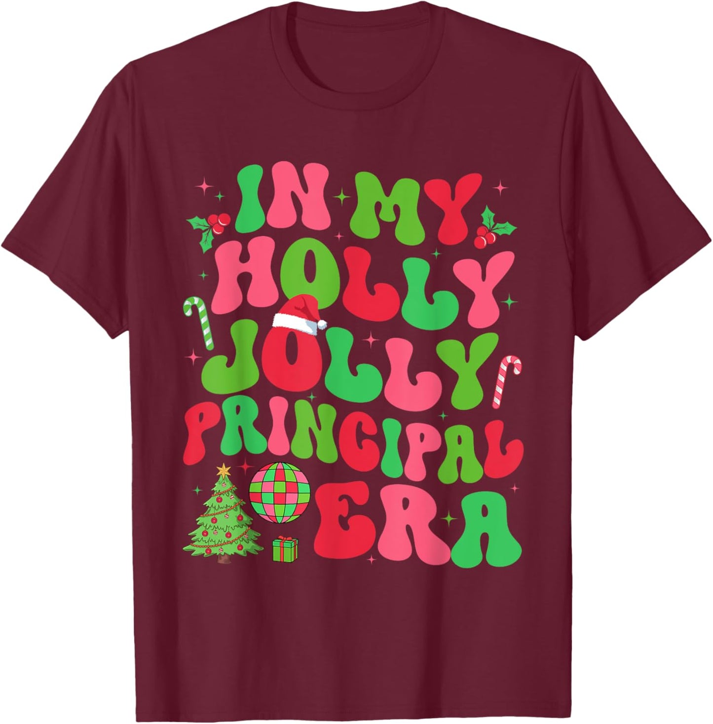 In My Holly Xmas Jolly Principal Era Christmas Job Team T-Shirt - T-Shirt | Maroon