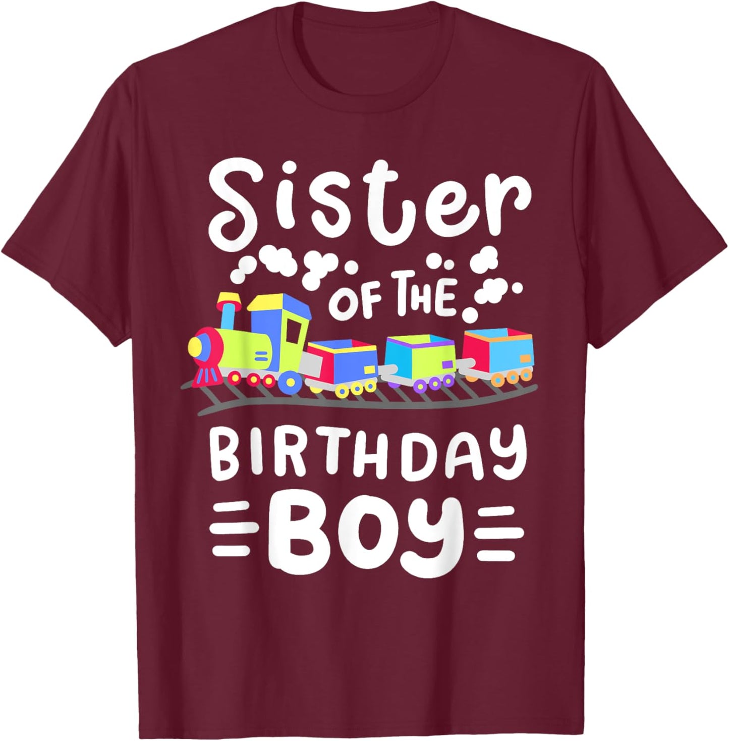 Sister of the Birthday Boy Choo Choo Train Family Matching T-Shirt - T-Shirt | Maroon