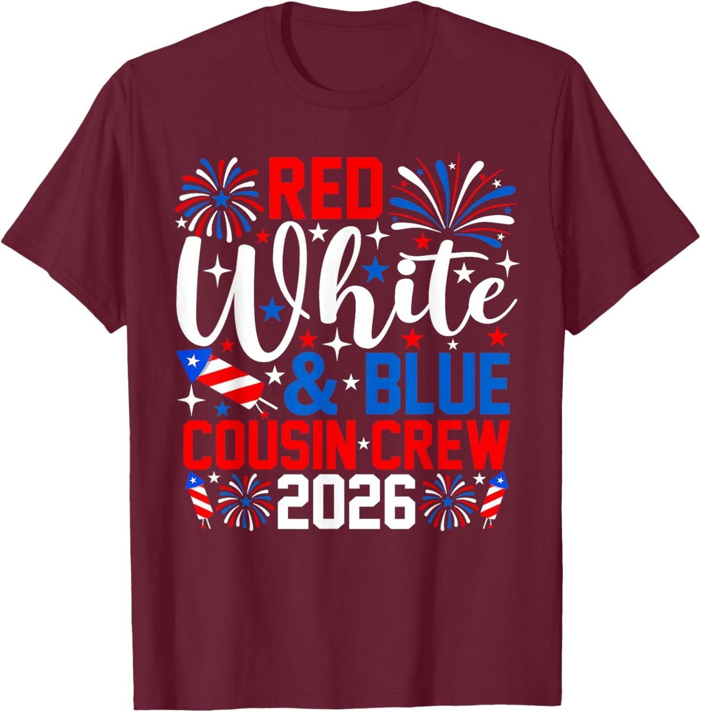 Red White and Blue Cousin Crew 2026 4th of July Patriotic T-Shirt - T-Shirt | Maroon