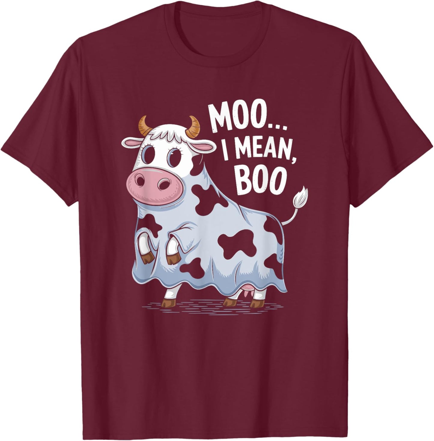 Ghost Cow Moo I Mean Boo Halloween Costume Funny Cow Lover T-Shirt - T-Shirt | Maroon