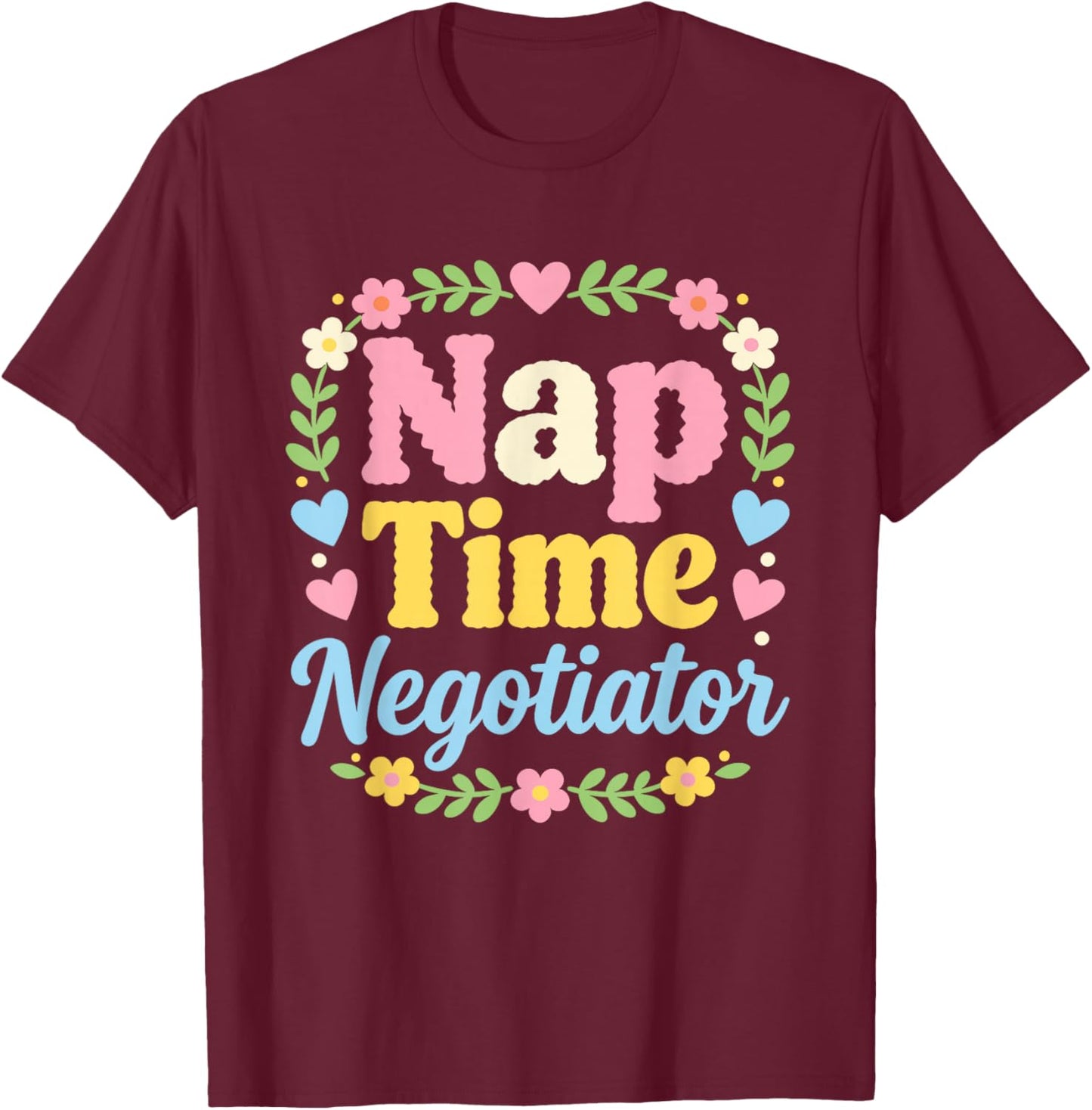 Nap Time Negotiator Funny Family Quote T-Shirt - T-Shirt | Maroon