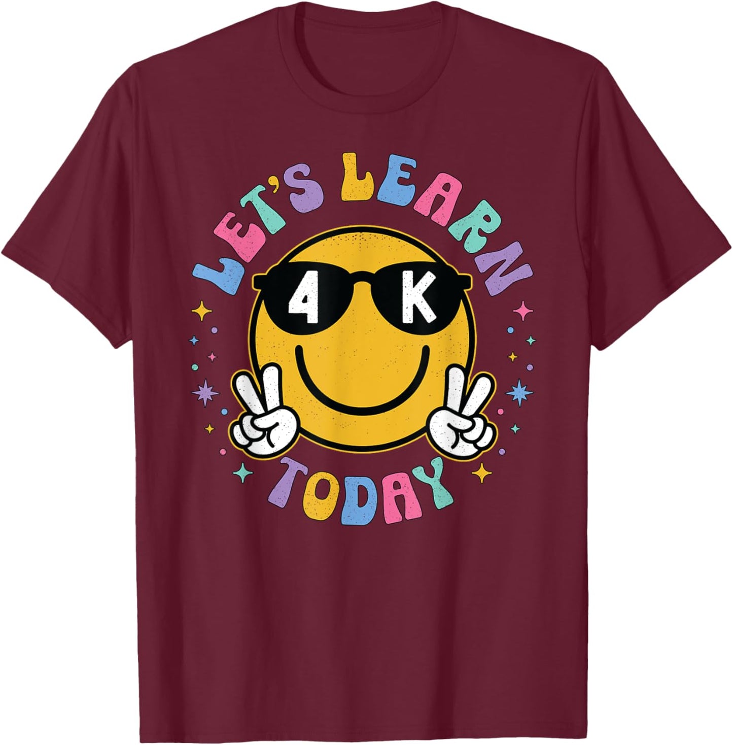 Lets Learn Today Shirt Smile Face 4K Teacher Back to School T-Shirt - T-Shirt | Maroon