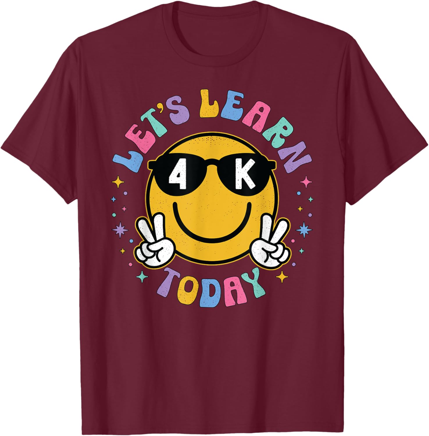 Lets Learn Today Shirt Smile Face 4K Teacher Back to School T-Shirt - T-Shirt | Maroon