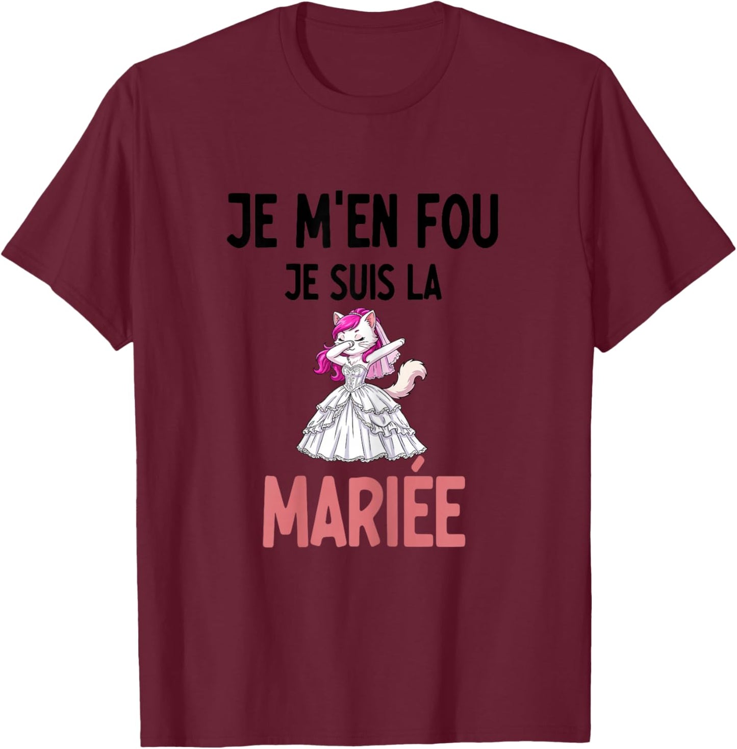 EVJF Je m'en Fou Je suis la mariée Chat Dab Humour T-Shirt - T-Shirt | Maroon
