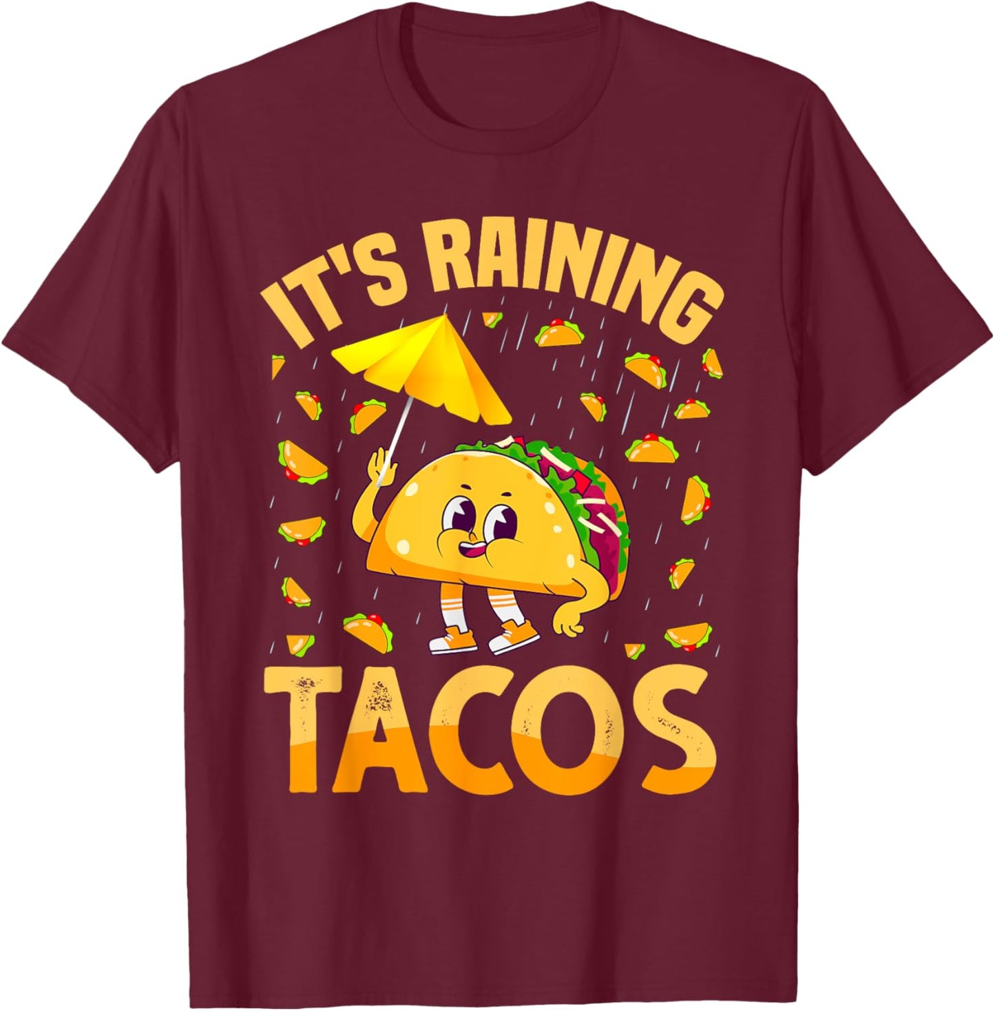 It is Raining Tacos Cinco De Mayo Tacos It is Raining Tacos T-Shirt - T-Shirt | Maroon