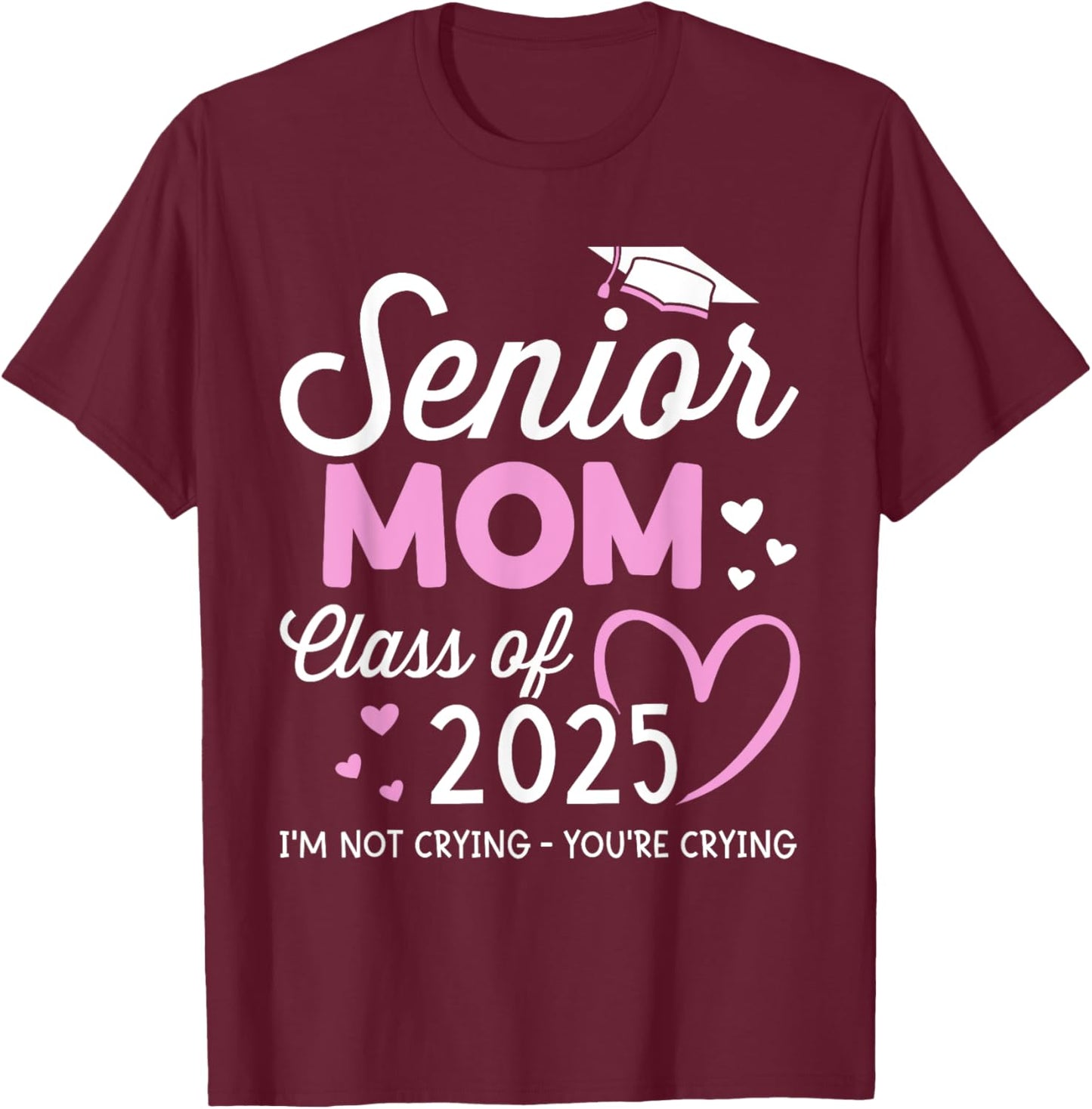 Senior mom 2025 graduation class of not crying T-Shirt - T-Shirt | Maroon