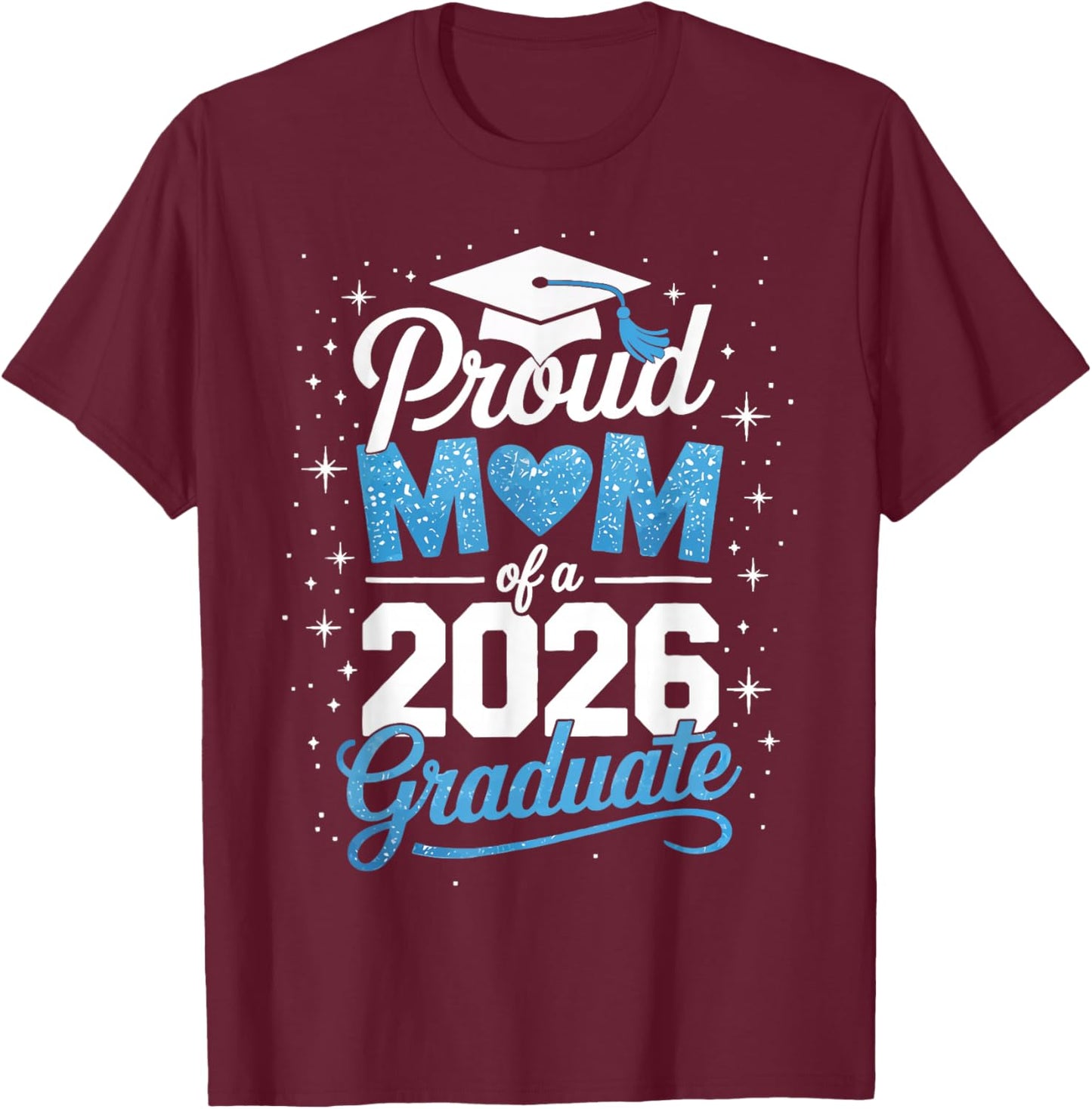 Proud mom of a Class of 2026 Graduate Senior Graduation T-Shirt - T-Shirt | Maroon