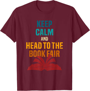 Keep Calm And Head To The Book Fair Book Reading Lover T-Shirt - T-Shirt | Maroon