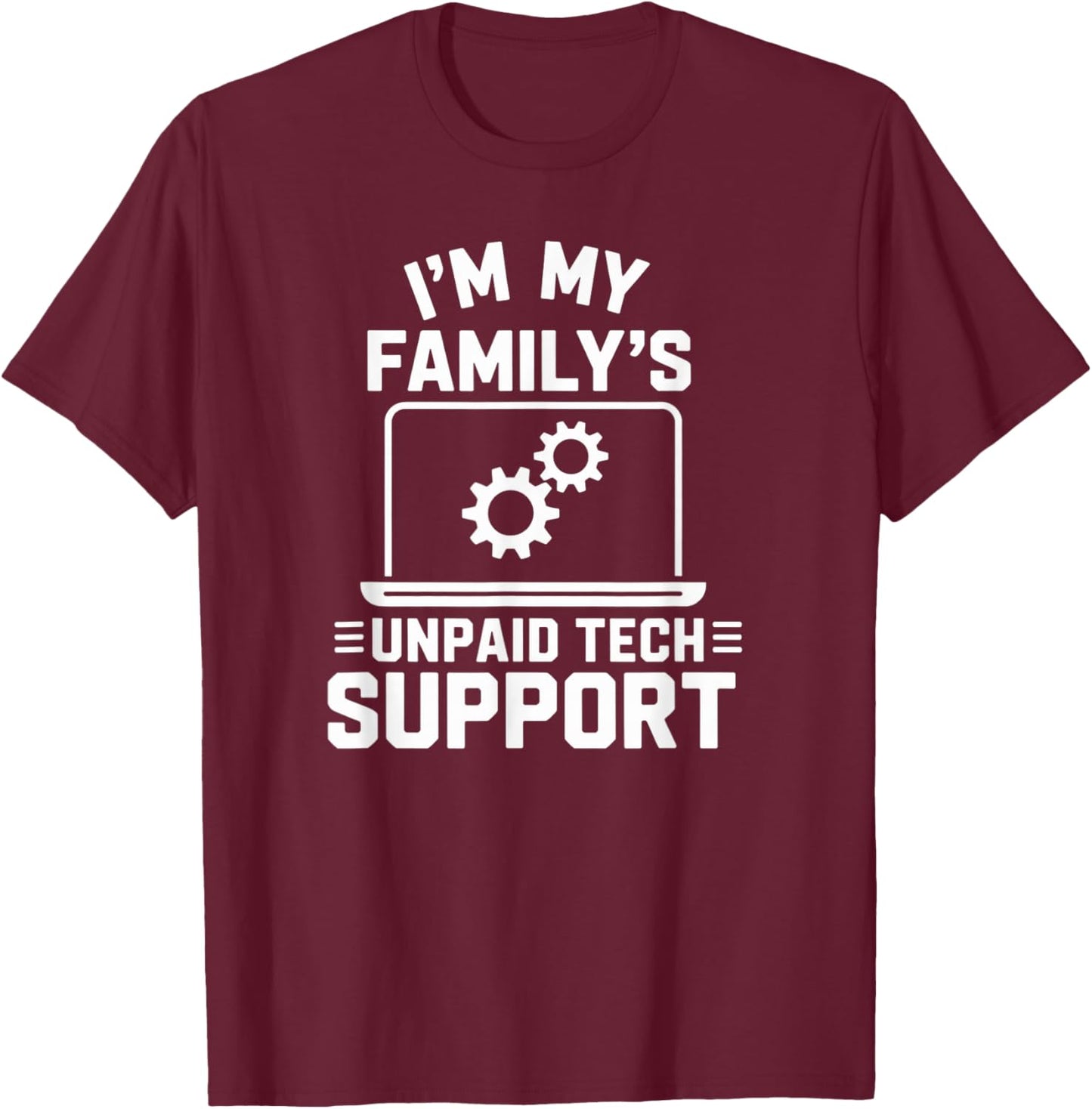 Funny IT Guy Gift I'm Family's Unpaid Tech Assistant T-Shirt - T-Shirt | Maroon