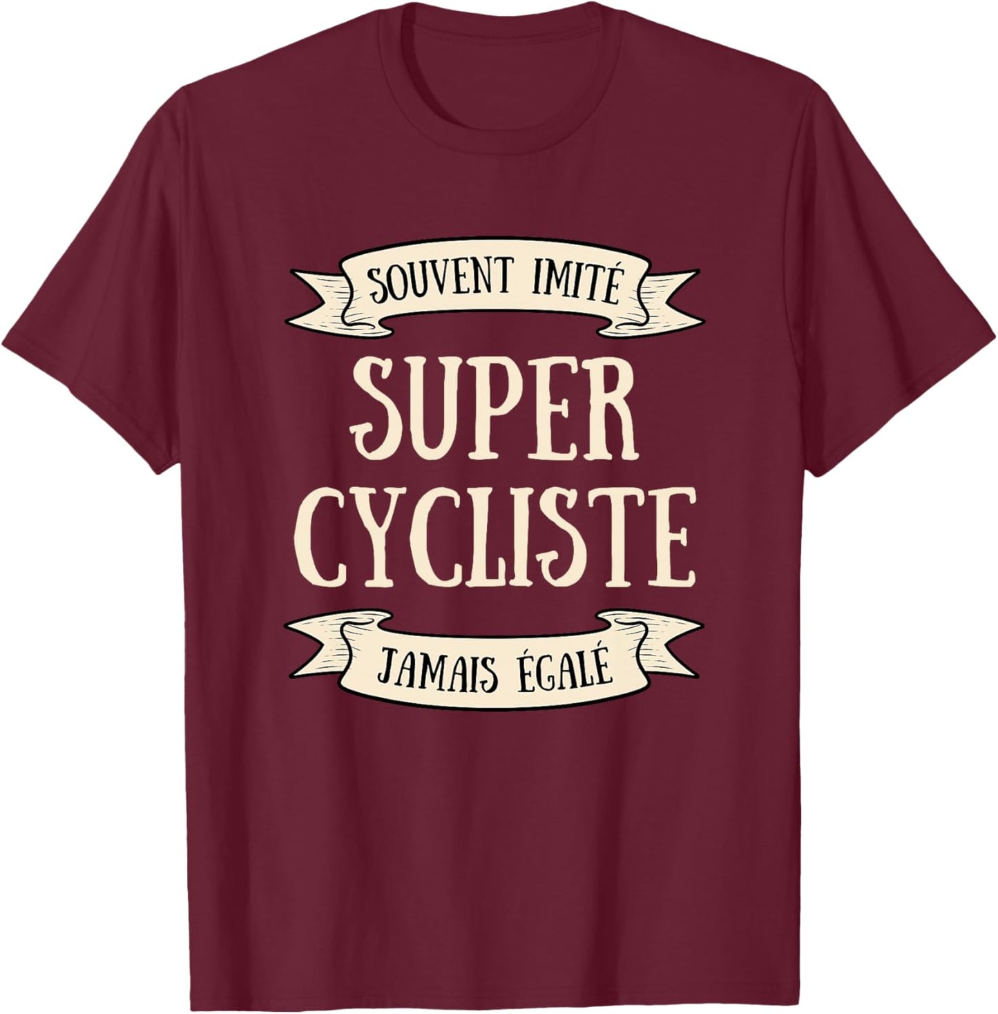 Super Cycliste imité Humour idée Cadeau personnalisé vélo Haut de Gamme T-Shirt - T-Shirt | Maroon