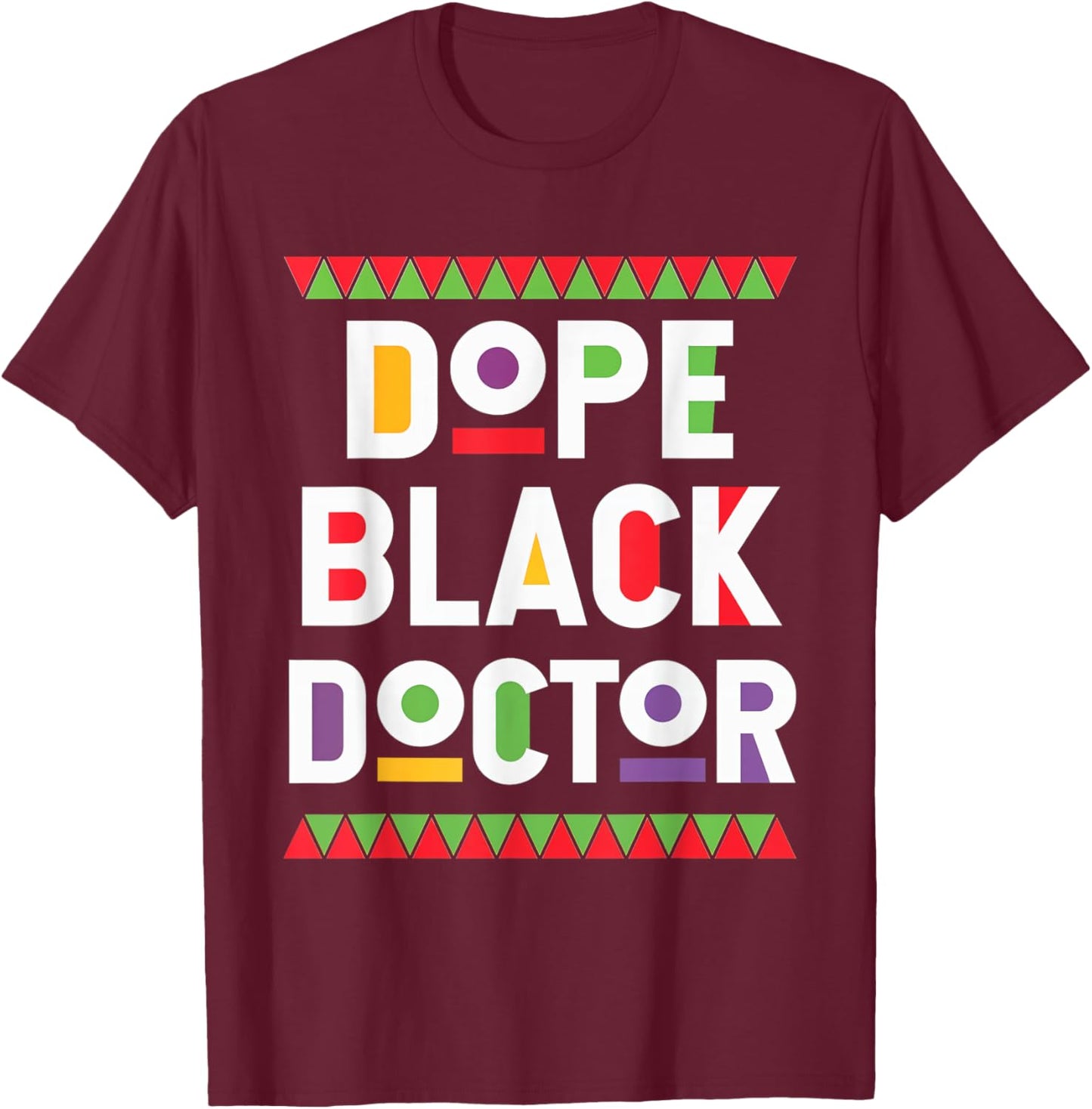 Dope Black Doctor Proud Medical Professional Culture T-Shirt - T-Shirt | Maroon