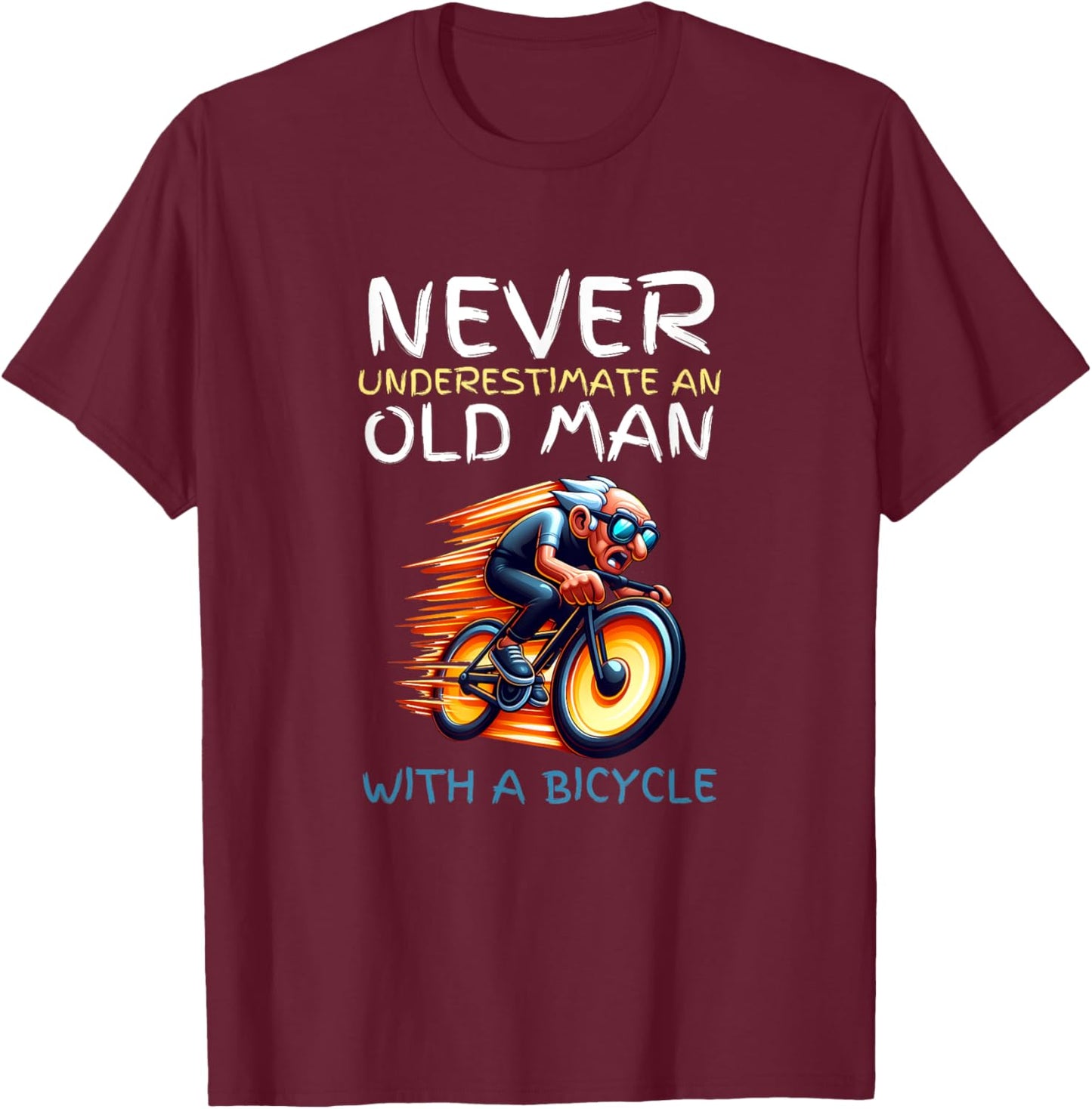 Funny Old Man Cycling Quote - Never Underestimate a Biker T-Shirt - T-Shirt | Maroon