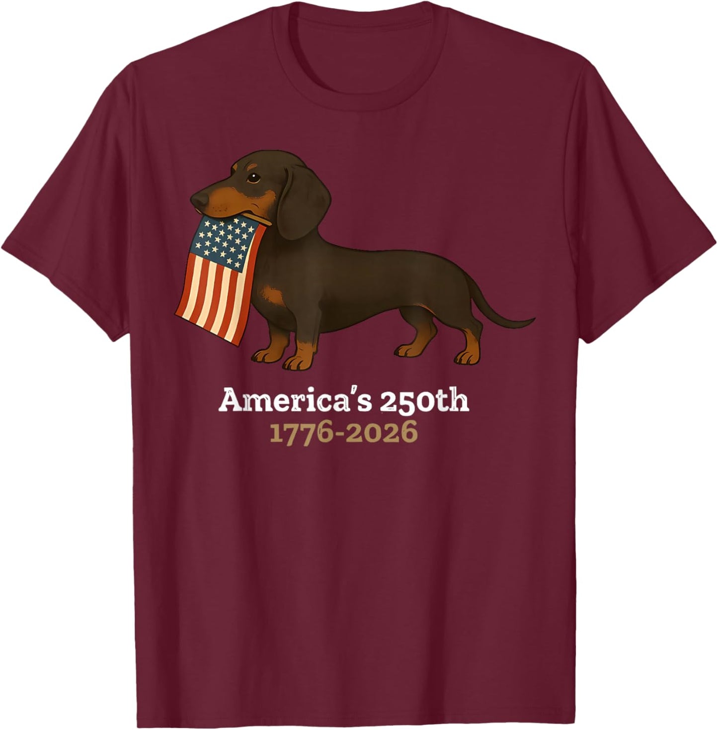 America’s 250th 1776 2026 Dachshund Dog USA Flag America T-Shirt - T-Shirt | Maroon