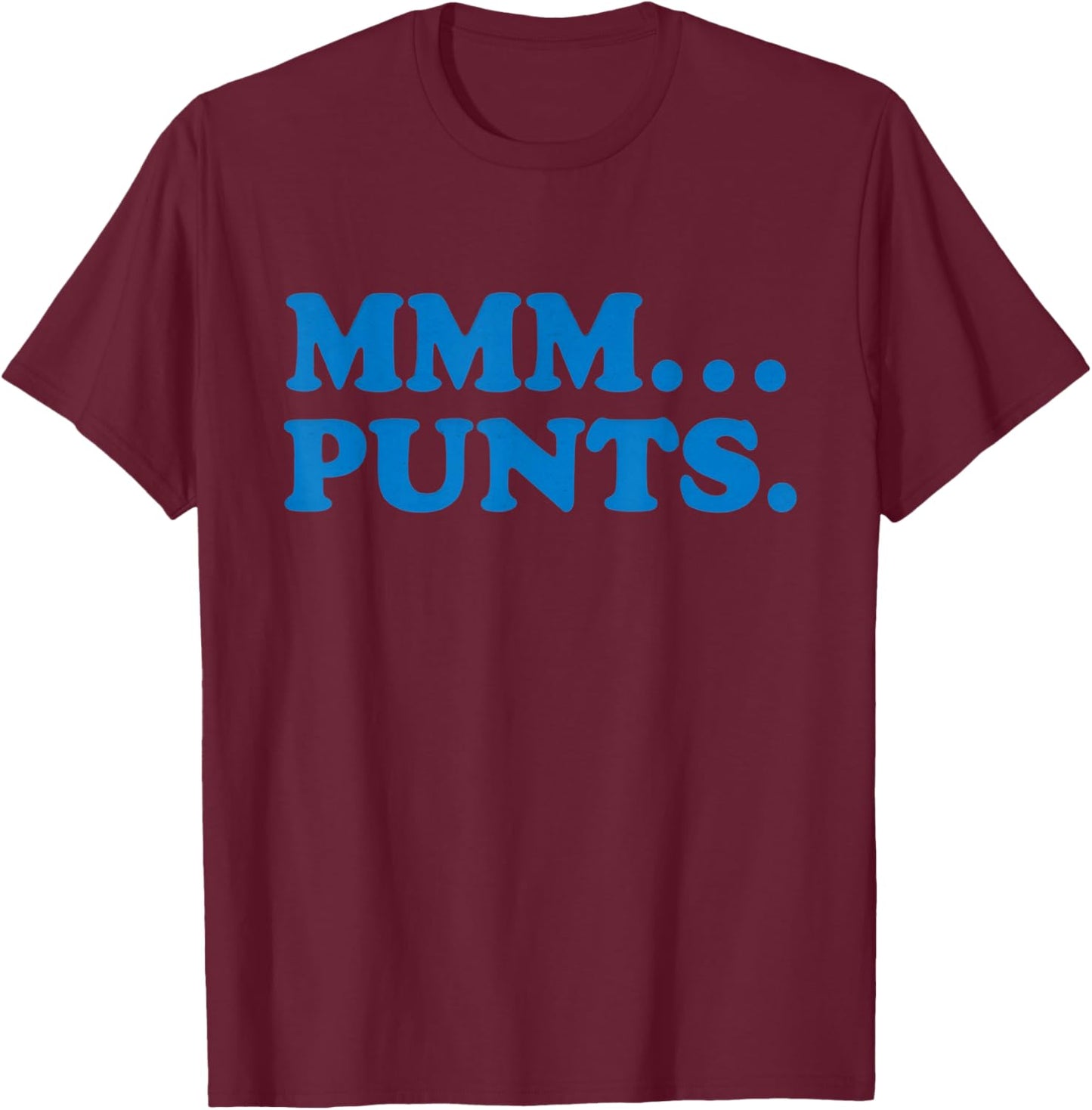 Mmm...Punts T-Shirt - T-Shirt | Maroon