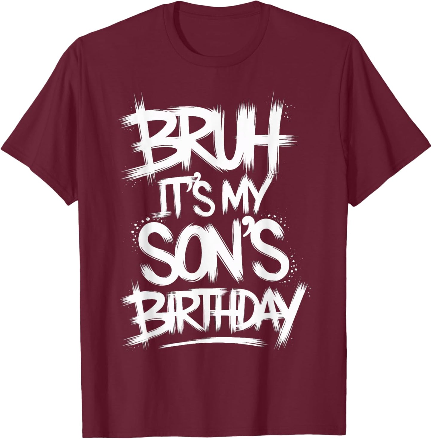 Funny Bruh It's My Son's Birthday Party It's My Son Birthday T-Shirt - T-Shirt | Maroon