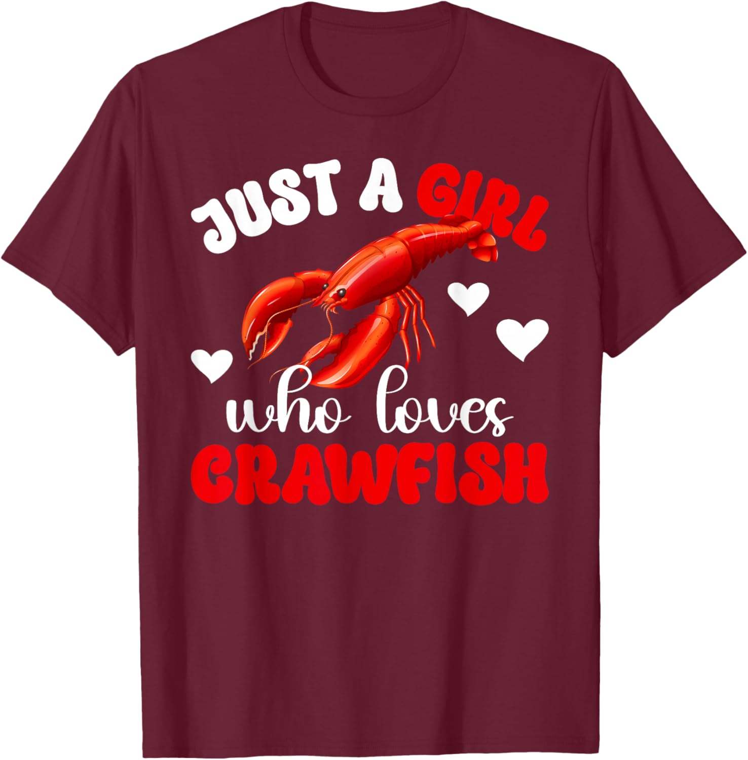 Just A Girl Who Loves Crawfish Boil Crawfish Lover T-Shirt - T-Shirt | Maroon