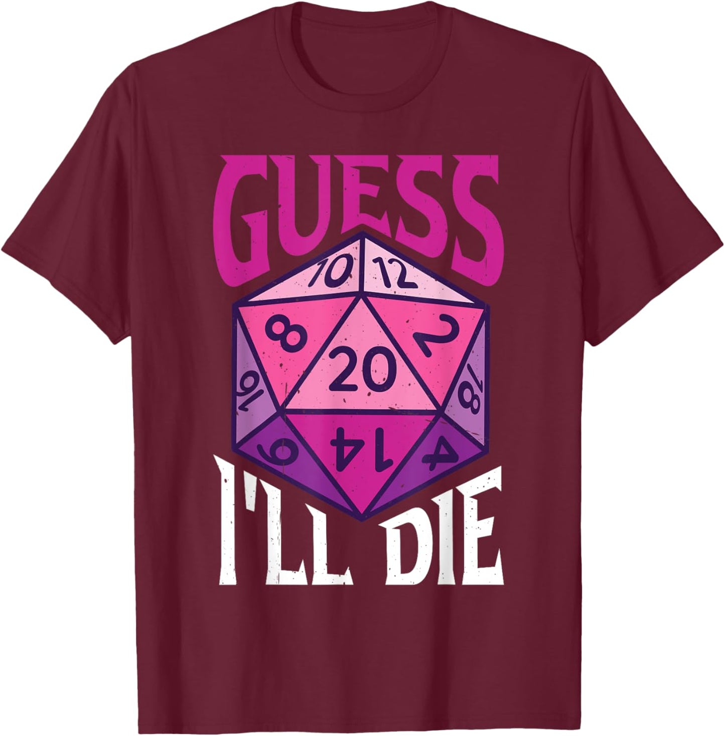 Guess I'll Die T-Shirt - T-Shirt | Maroon