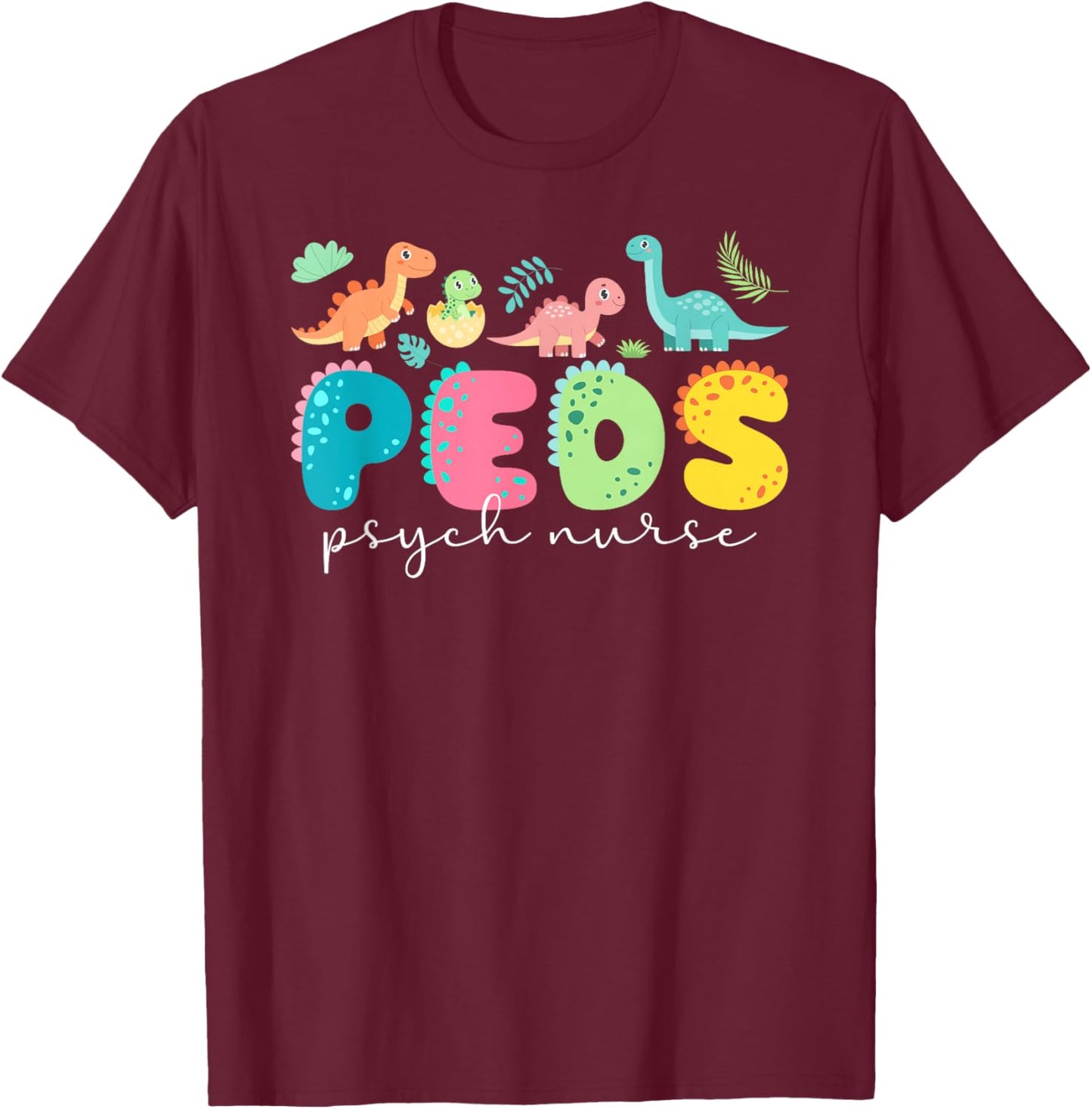 Peds Psych Nurse Ped Psych Nurse Pediatric Psychiatric Nurse T-Shirt - T-Shirt | Maroon
