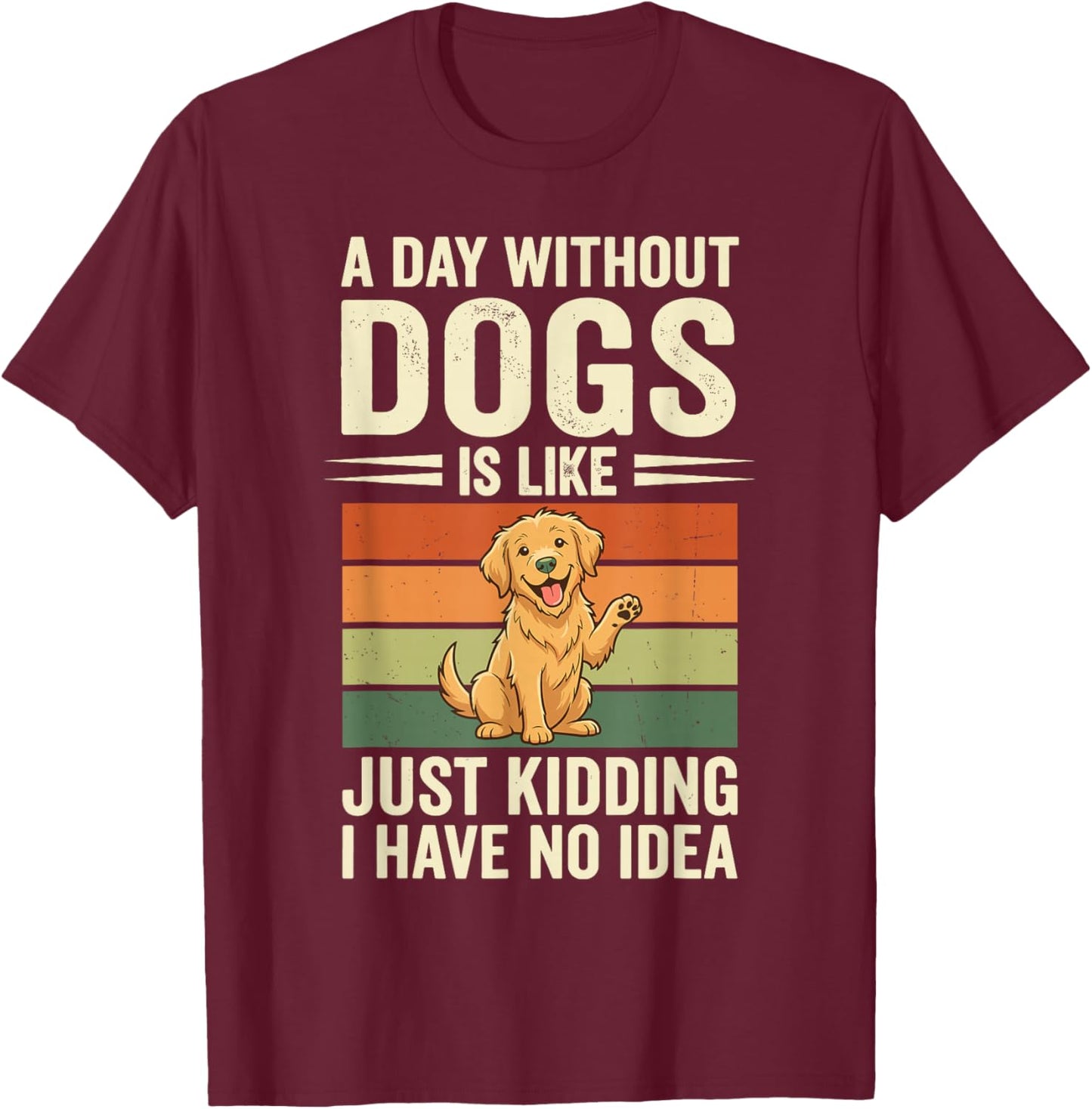 I Have No Idea T-Shirt - T-Shirt | Maroon
