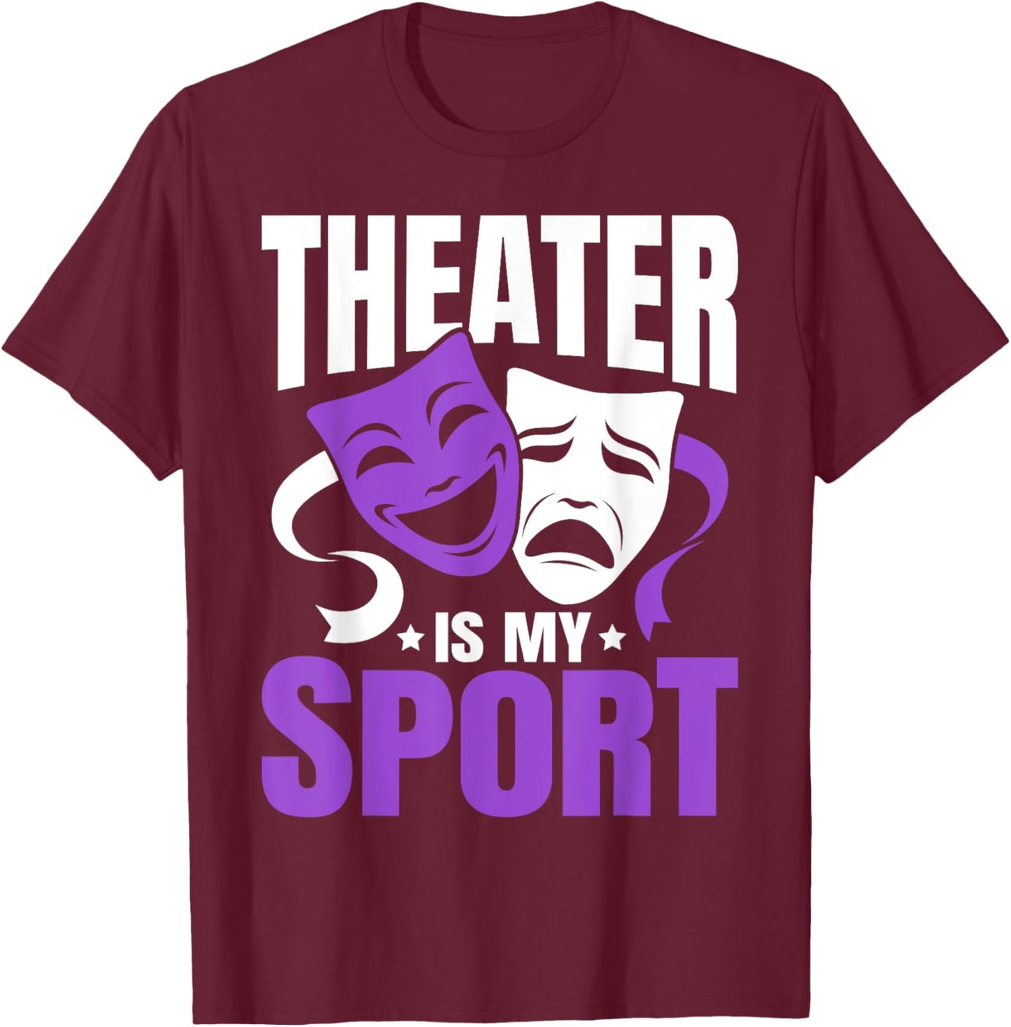 Theatre is My Sport Funny Theater Nerd Musical Geek Novelty T-Shirt - T-Shirt | Maroon