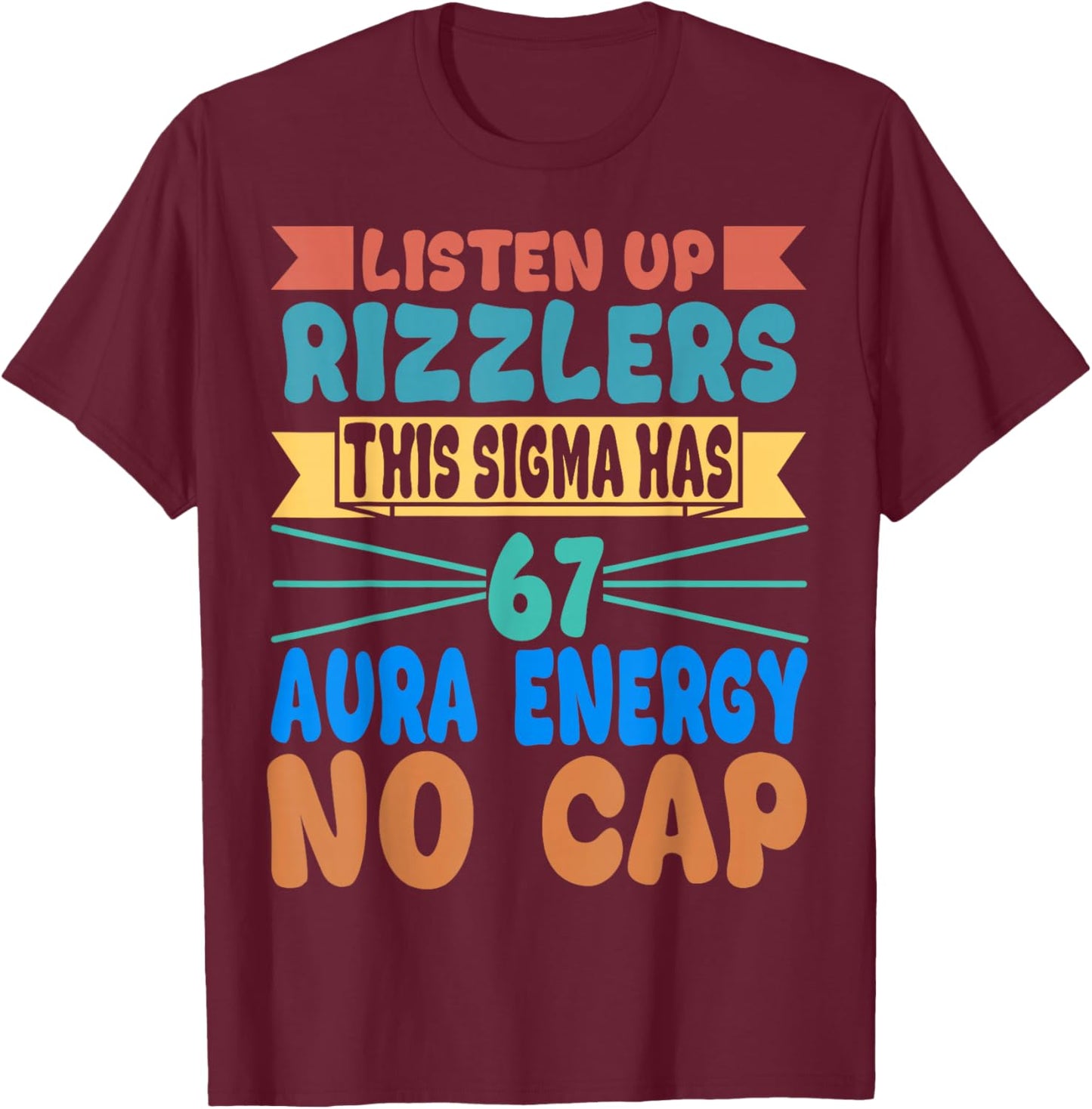 Listen Up Rizzlers This Sigma Has 67 Aura Energy Six Seven T-Shirt - T-Shirt | Maroon