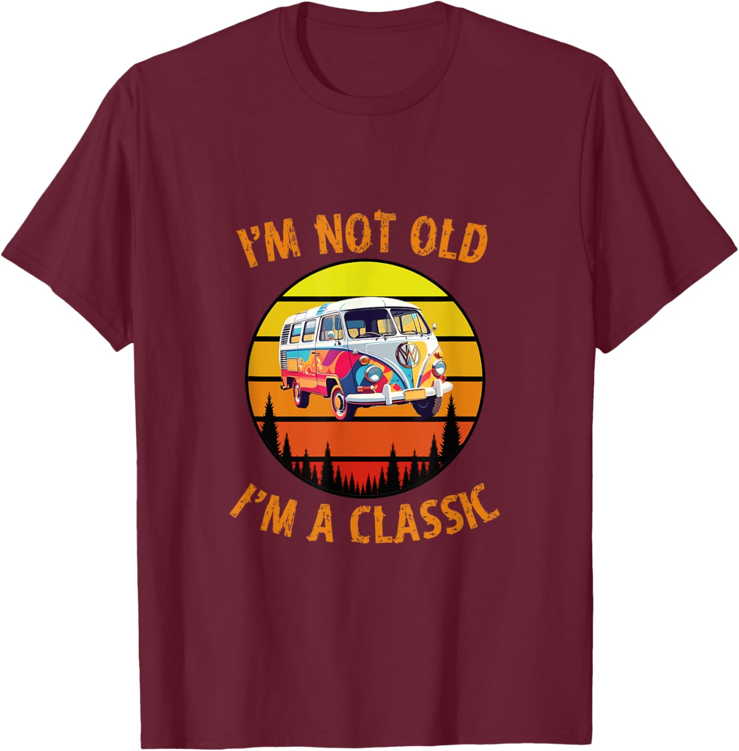 I'm Not Old I'm A Classic Car Retro Vintage Funny Car Van T-Shirt - T-Shirt | Maroon