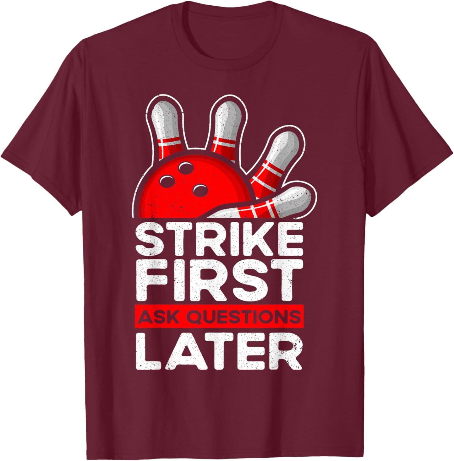 Strike - Bowler Bowling Ball Funny Bowling T-Shirt - T-Shirt | Maroon