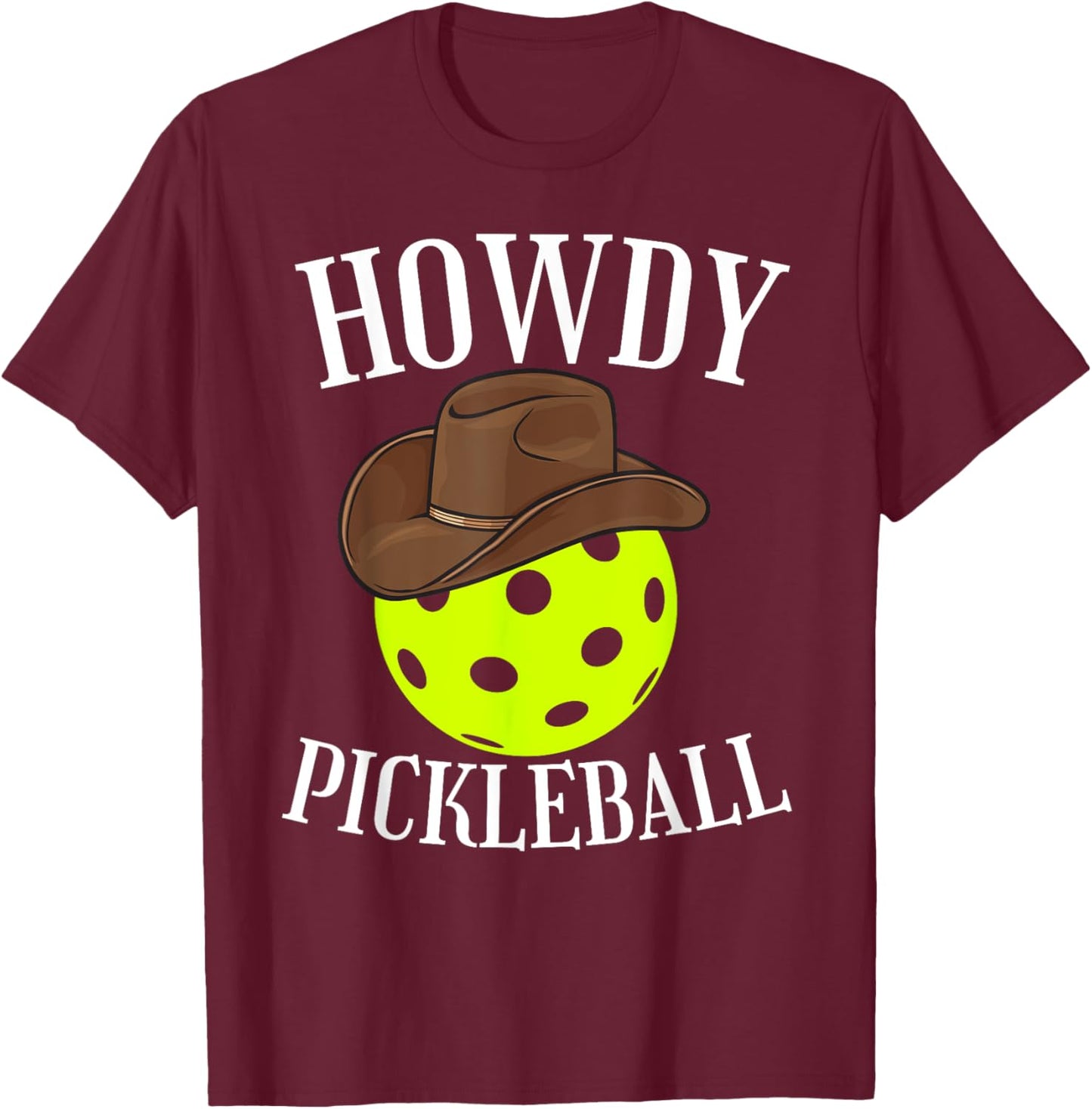 Howdy Pickleball Cowboy Cowgirl Western Pickleball Lover T-Shirt - T-Shirt | Maroon