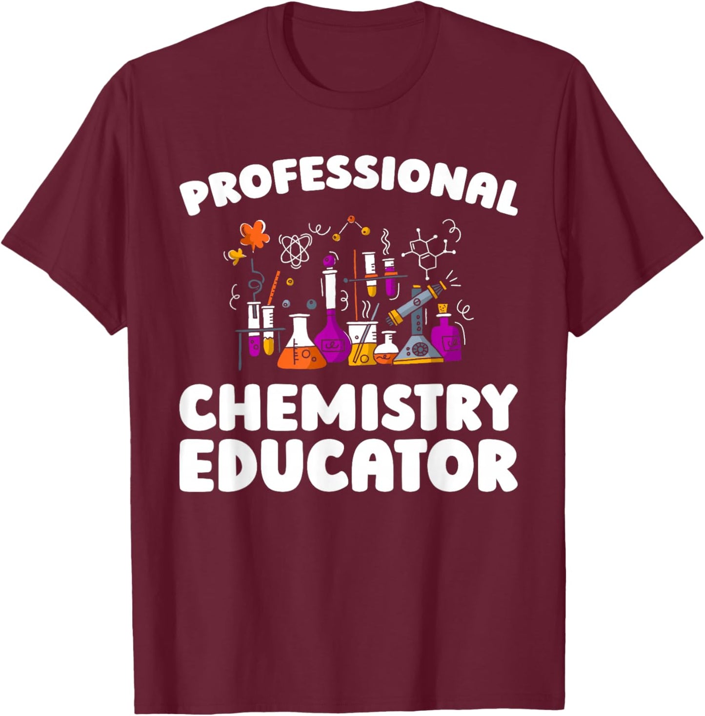 Educator - School Chemist Education Chemistry Teacher T-Shirt - T-Shirt | Maroon