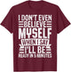 I Don’t Believe Myself When I Say I’ll Be Ready in 5 Minutes T-Shirt - T-Shirt | Maroon