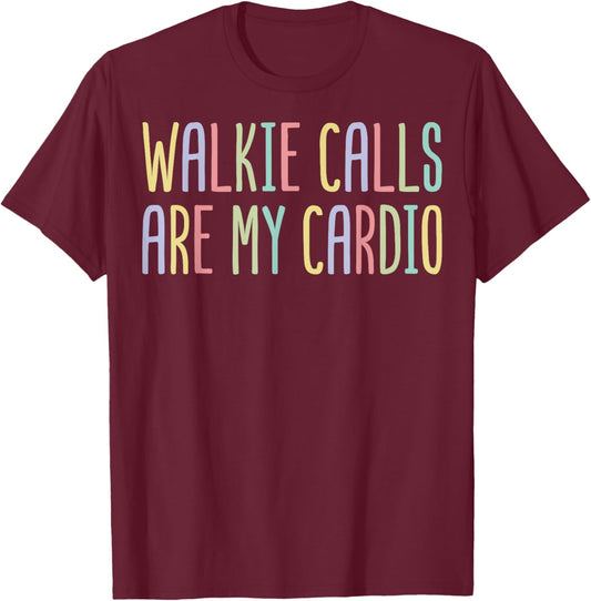 Walkie Calls are My Cardio - SPED Teacher T-Shirt - T-Shirt | Maroon
