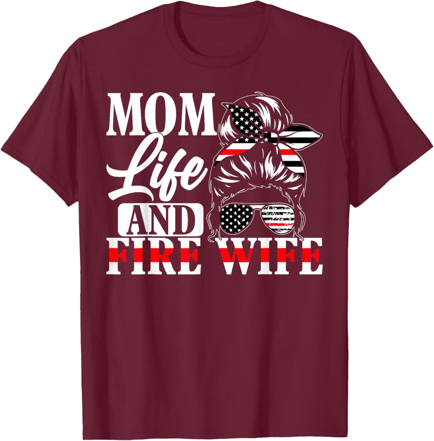 Firefighter Mom Life And Fire Wife Fireman Family Mother T-Shirt - T-Shirt | Maroon