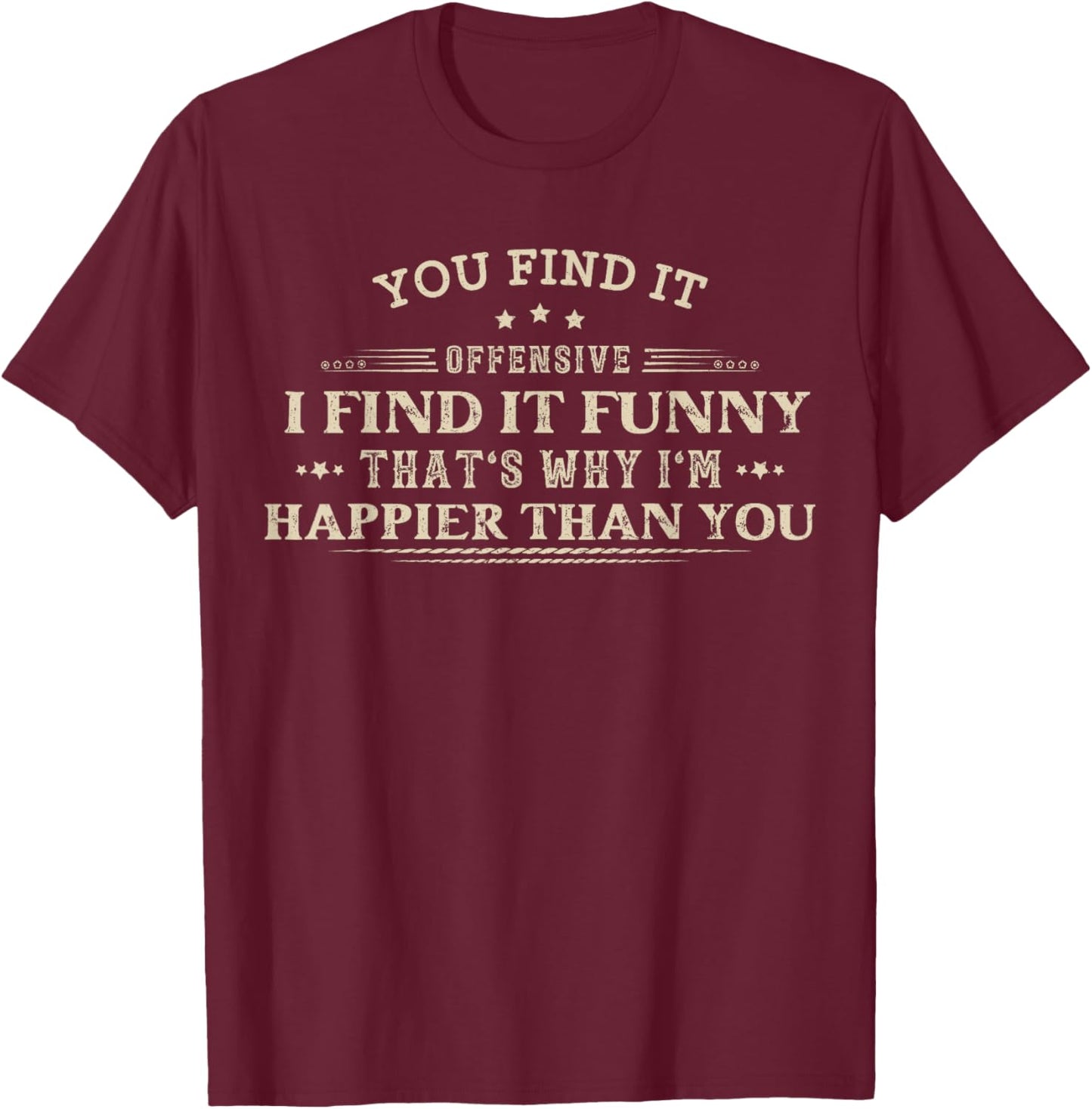 Funny Adult Humor Sarcastic Offensive Feeling Attitude Retro T-Shirt - T-Shirt | Maroon