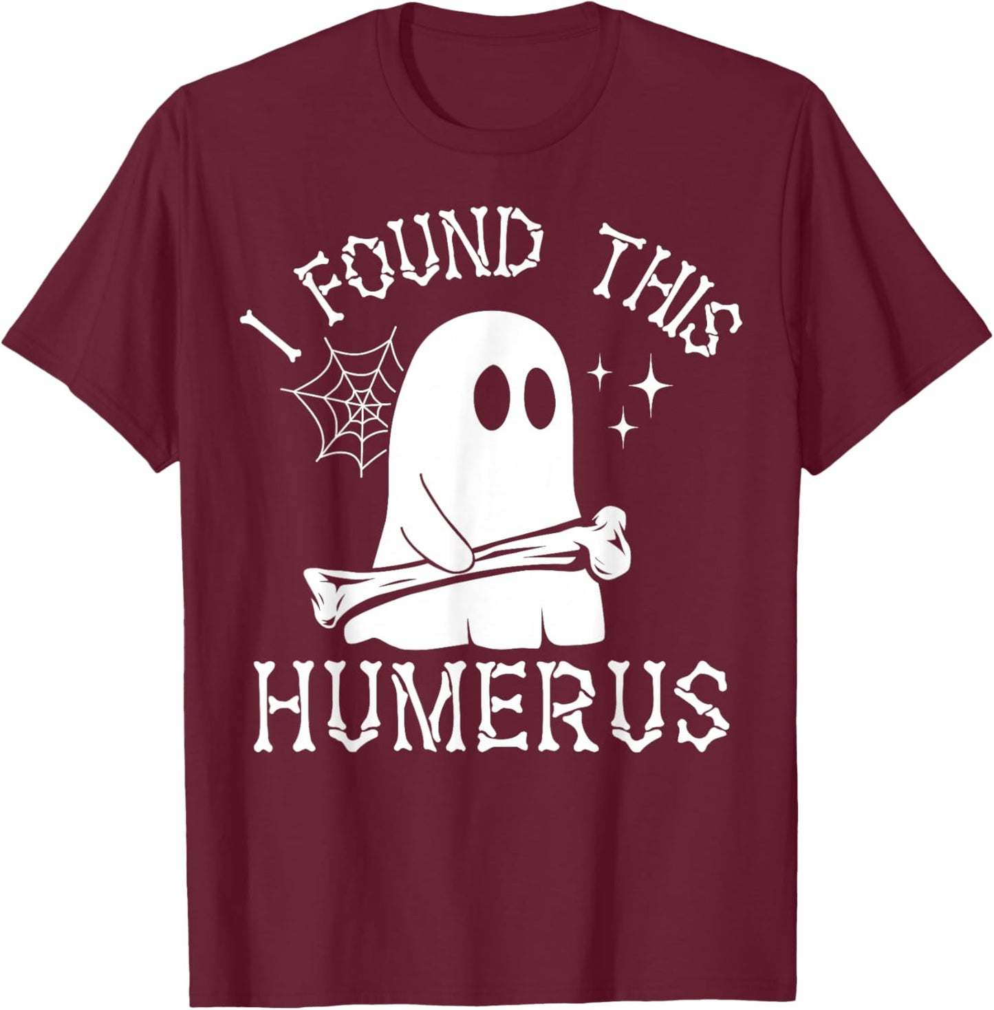 I Found This Humerus Spooky Ghost Bone Funny Halloween Pun T-Shirt - T-Shirt | Maroon