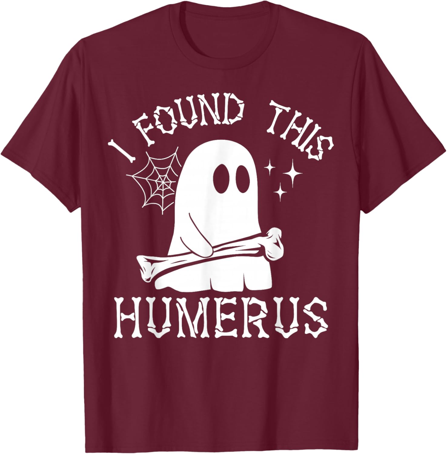 I Found This Humerus Spooky Ghost Bone Funny Halloween Pun T-Shirt - T-Shirt | Maroon