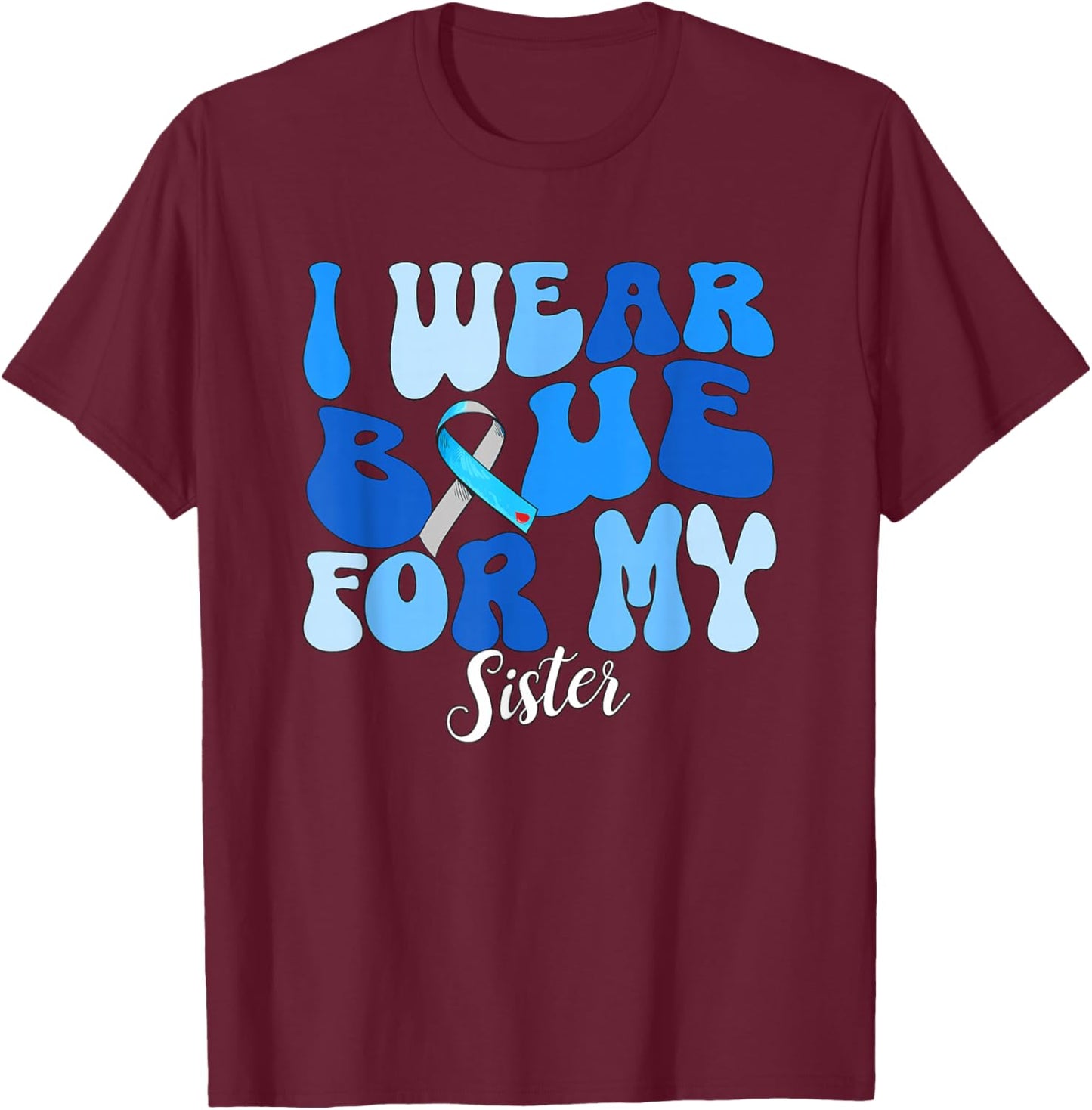 I Wear Blue For My Sister Type 1 Diabetes Awareness T1D T-Shirt - T-Shirt | Maroon