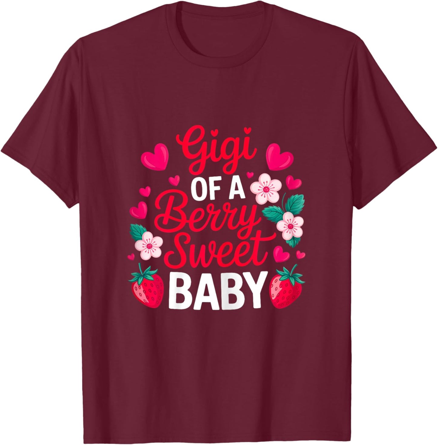 Gigi of A Berry Sweet One Strawberry Baby First Birthday T-Shirt - T-Shirt | Maroon