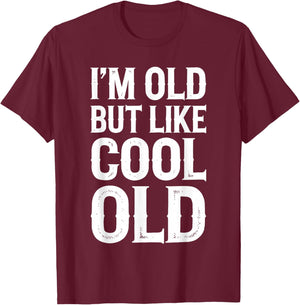 Im Old But Im Like Cool Old Shirts Adult Retro Funny Black Small T-Shirt - T-Shirt | Maroon