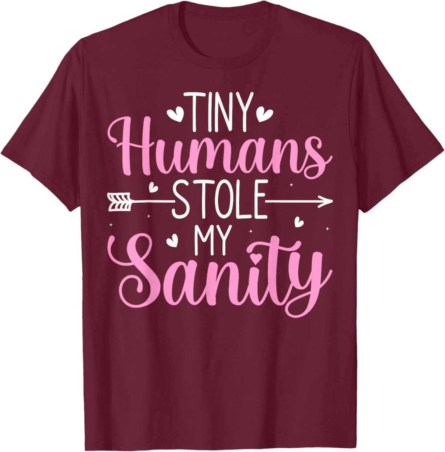 Tiny Humans Stole My Sanity - Babysitter Babysitting Gifts T-Shirt - T-Shirt | Maroon