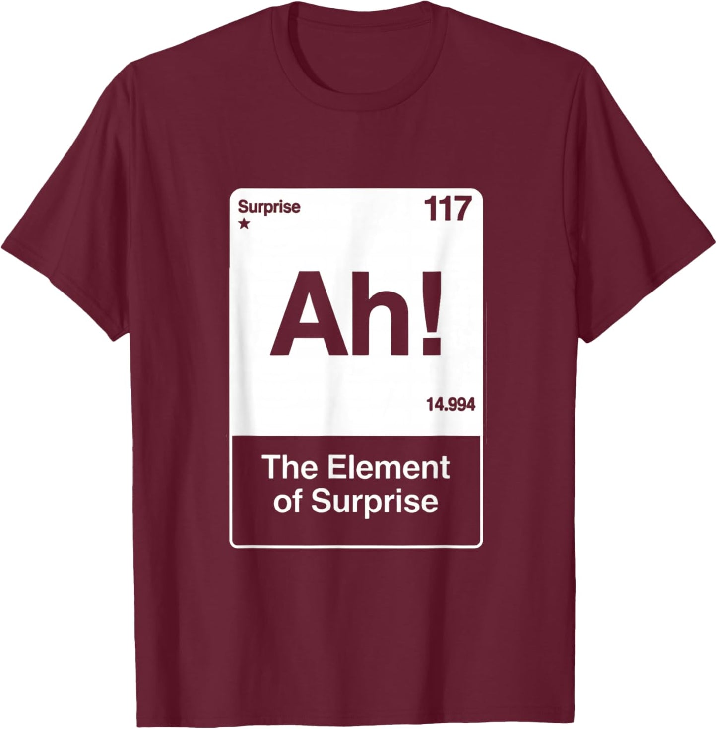 ah Element of Surprise T-Shirt - T-Shirt | Maroon