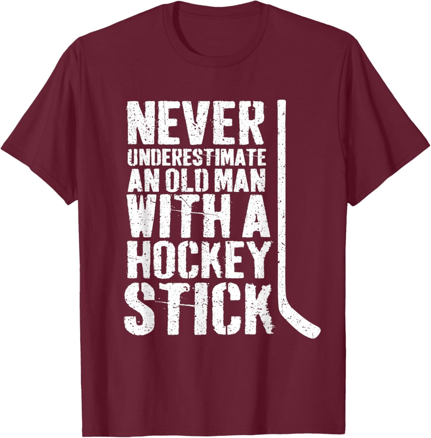Funny Never Underestimate an Old Man With a Hockey Stick T-Shirt - T-Shirt | Maroon