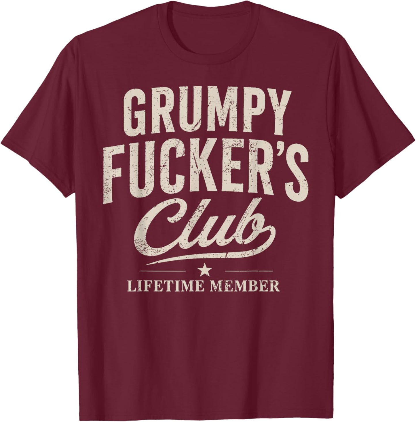 Grumpy Fuckers Club Lifetime Member Sarcastic T-Shirt - T-Shirt | Maroon