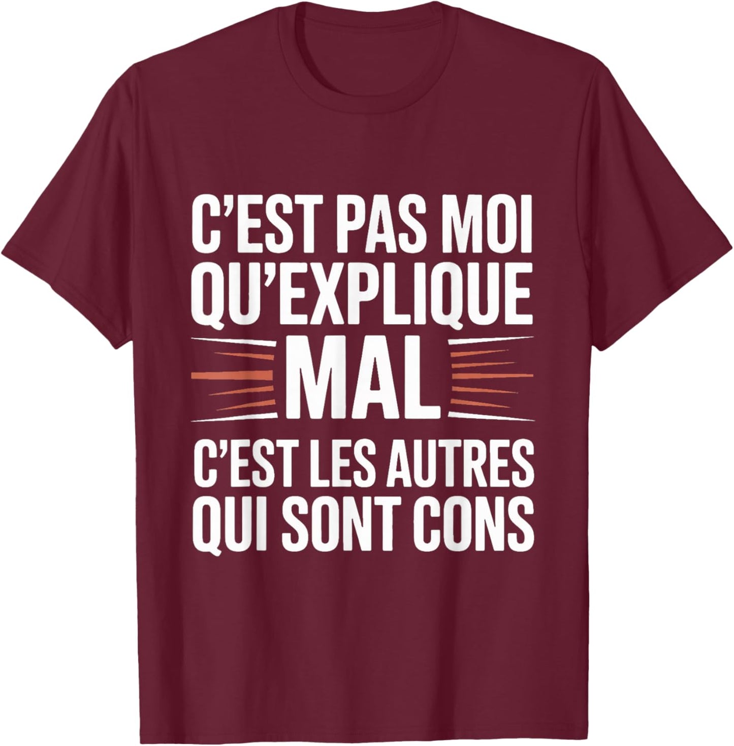 It's Not Me Who Explains Mal C'est Les Others Funny T-Shirt - T-Shirt | Maroon