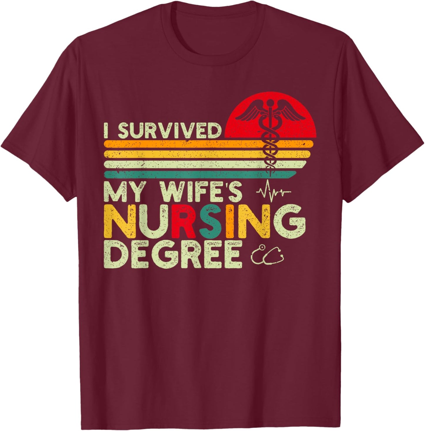 I Survived My Wife's Nursing Degree Nursing School Husband T-Shirt - T-Shirt | Maroon