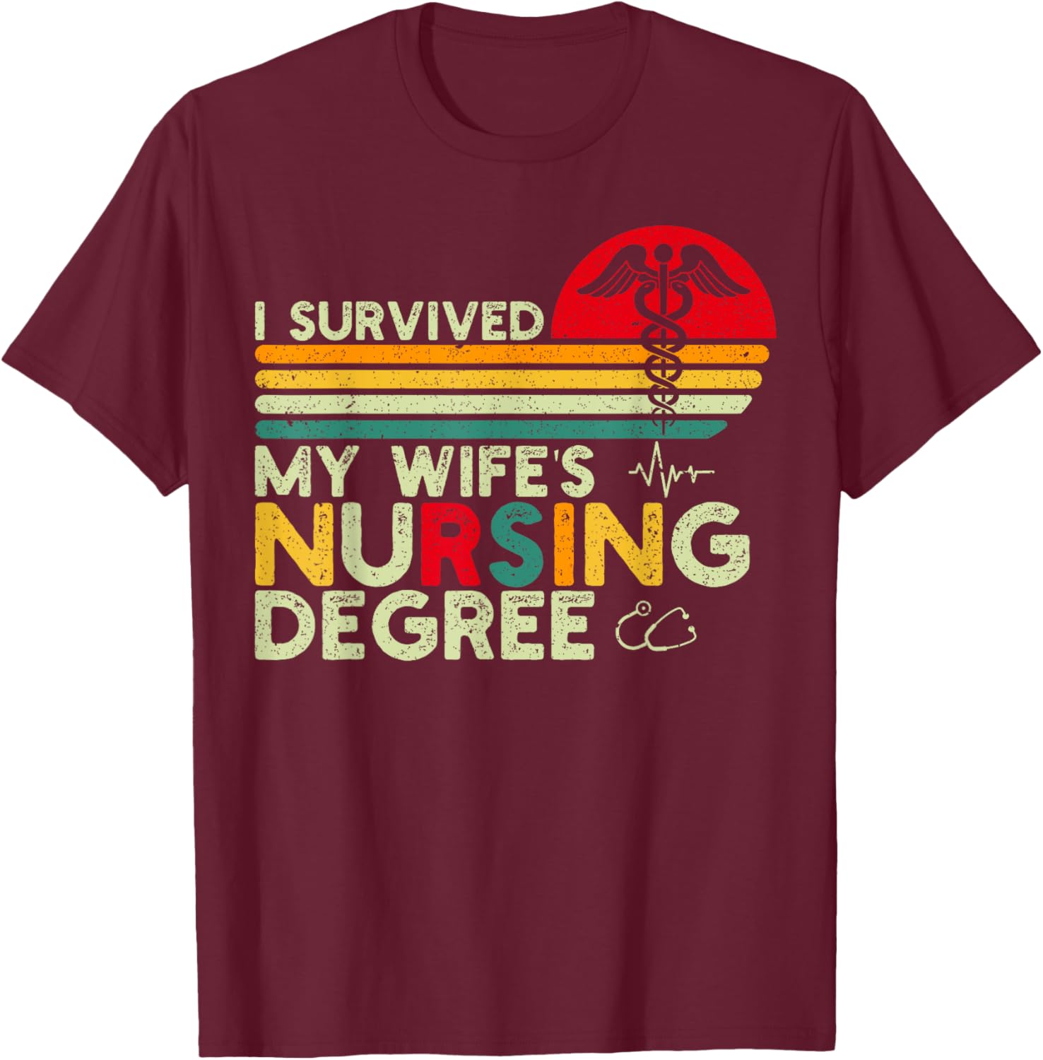 I Survived My Wife's Nursing Degree Nursing School Husband T-Shirt - T-Shirt | Maroon