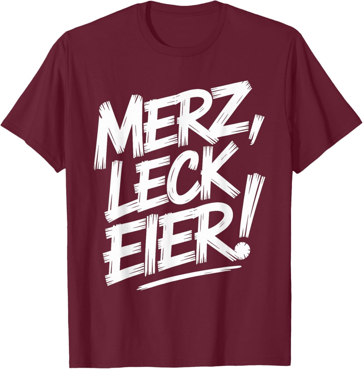 merz leck Eier T-Shirt - T-Shirt | Maroon