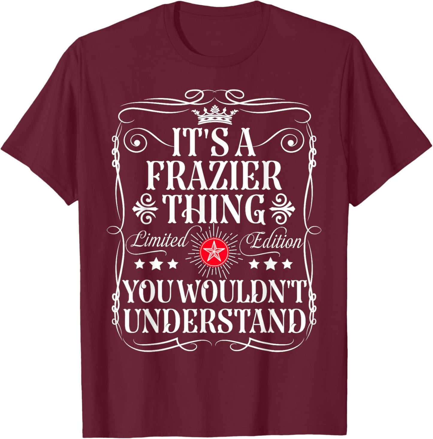 Frazier Name Its A Frazier Thing You Wouldn't Understand T-Shirt - T-Shirt | Maroon