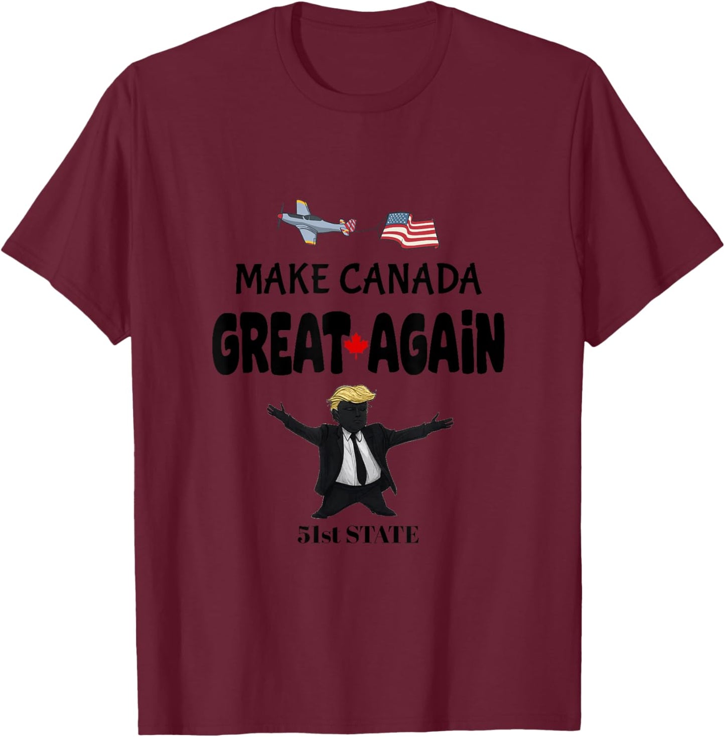 Make Canada Great Again 51st State Funny T-Shirt - T-Shirt | Maroon